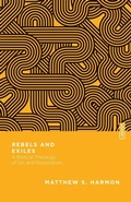Cover: Rebels and Exiles - A Biblical Theology of Sin and Restoration - IVP Academic