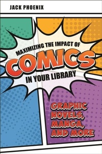 Abbildung von: Maximizing the Impact of Comics in Your Library - Libraries Unlimited