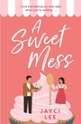 Cover: A Sweet Mess - Headline Eternal