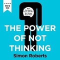 Cover: The Power of Not Thinking - BLINK Publishing