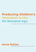 Cover: Producing Children's Television in the On Demand Age - Intellect Books