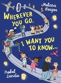 Cover: Wherever You Go, I Want You to Know... - The Good Book Company