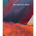 Cover: The Expressive Mark - The Stanley & Audrey Burton Gallery