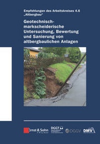 Abbildung von: Geotechnisch-markscheiderische Untersuchung, Bewertung und Sanierung von altbergbaulichen Anlagen - Empfehlungen des Arbeitskreises Altbergbau - Ernst & Sohn