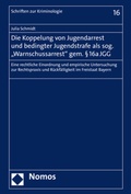 Cover: Die Koppelung von Jugendarrest und bedingter Jugendstrafe als sog. "Warnschussarrest" gem. &sect; 16a JGG - Nomos