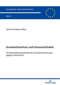 Abbildung von: Grundrechtsschutz und Unionsrechtsakte - Peter Lang Verlag