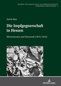 Cover: Die Impfgegnerschaft in Hessen - Peter Lang Verlag
