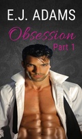 Cover: Obsession Part 1 (Obsession: The Billionaire's Attraction, #1) - Obsession: The Billionaire's Attraction