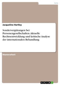 Abbildung von: Sondervergütungen bei Personengesellschaften. Aktuelle Rechtsentwicklung und kritische Analyse der internationalen Behandlung - GRIN Verlag
