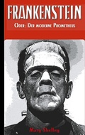 Cover: Frankenstein (oder: Der moderne Prometheus) - Books on Demand