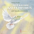 Cover: Der kleine Katechismus auf Saarl&auml;ndisch - Geistkirch-Verlag