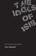 Cover: The Idols of ISIS - University of Chicago Press