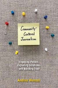 Abbildung von: Community-Centered Journalism - University of Illinois Press