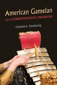 Abbildung von: American Gamelan and the Ethnomusicological Imagination - University of Illinois Press