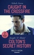 Cover: Caught In The Crossfire / Colton's Secret History - Mills & Boon