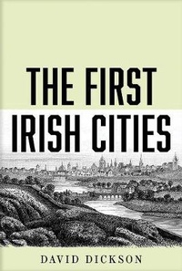 Enlarge image Cover: The First Irish Cities - Yale University Press