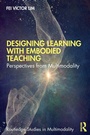 Cover: Designing Learning with Embodied Teaching - Routledge