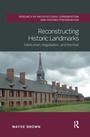 Cover: Reconstructing Historic Landmarks - Routledge