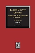 Cover: Elbert County, Georgia Inferior Court Minutes 1810-1812. (Volume #6) - Southern Historical Press