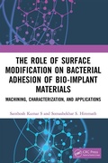 Cover: The Role of Surface Modification on Bacterial Adhesion of Bio-implant Materials - CRC Press