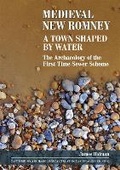 Cover: Medieval New Romney, A Town Shaped by Water - Canterbury Archaeological Trust Ltd
