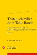 Cover: Tristan, Chevalier de la Table Ronde. Tome I - Classiques Garnier