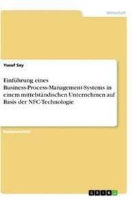 Abbildung von: Einfuehrung eines Business-Process-Management-Systems in einem mittelstaendischen Unternehmen auf Basis der NFC-Technologie - GRIN Verlag