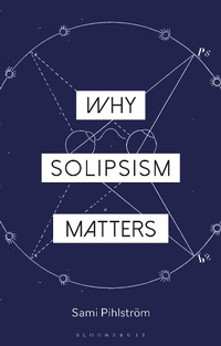 Abbildung von: Why Solipsism Matters - Bloomsbury Academic