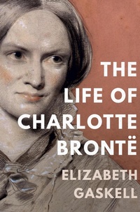 Abbildung von: The Life of Charlotte Brontë - Open Road Media
