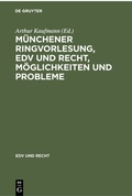 Cover: M&uuml;nchener Ringvorlesung, EDV und Recht, M&ouml;glichkeiten und Probleme - De Gruyter