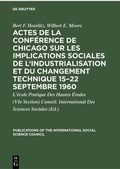 Cover: Actes de la conf&eacute;rence de Chicago sur les implications sociales de l'industrialisation et du changement technique 15-22 septembre 1960 - De Gruyter Mouton