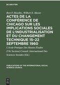 Cover: Actes de la conf&eacute;rence de Chicago sur les implications sociales de l'industrialisation et du changement technique 15-22 septembre 1960 - De Gruyter Mouton