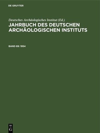 Abbildung von: Jahrbuch des Deutschen Archäologischen Instituts / 1954 - De Gruyter