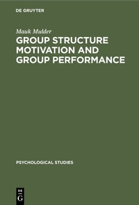 Enlarge image Cover: Group Structure Motivation and Group Performance - De Gruyter