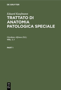 Abbildung von: Eduard Kaufmann: Trattato di anatomia patologica speciale / Eduard Kaufmann: Trattato di anatomia patologica speciale. Vol. 1, 1 - De Gruyter