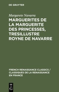 Cover: Marguerites de la Marguerite des princesses, tresillustre Royne de Navarre - De Gruyter Mouton