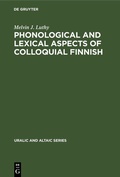 Cover: Phonological and Lexical Aspects of Colloquial Finnish - De Gruyter