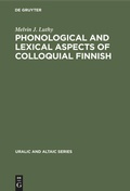 Cover: Phonological and Lexical Aspects of Colloquial Finnish - De Gruyter