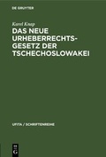 Cover: Das neue Urheberrechtsgesetz der Tschechoslowakei - De Gruyter