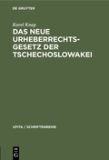 Cover: Das neue Urheberrechtsgesetz der Tschechoslowakei - De Gruyter