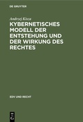 Cover: Kybernetisches Modell der Entstehung und der Wirkung des Rechtes - De Gruyter