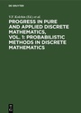 Cover: Progress in Pure and Applied Discrete Mathematics, Vol. 1: Probabilistic Methods in Discrete Mathematics - De Gruyter