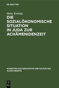 Cover: Die sozial&ouml;konomische Situation in Juda zur Ach&auml;menidenzeit - De Gruyter