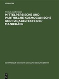 Cover: Mittelpersische und parthische kosmogonische und Parabeltexte der Manich&auml;er - De Gruyter