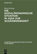 Cover: Die sozial&ouml;konomische Situation in Juda zur Ach&auml;menidenzeit - De Gruyter