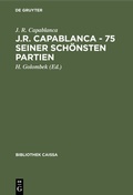 Cover: J.R. Capablanca - 75 seiner sch&ouml;nsten Partien - De Gruyter