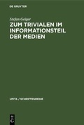 Cover: Zum Trivialen im Informationsteil der Medien - De Gruyter