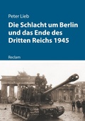 Cover: Die Schlacht um Berlin und das Ende des Dritten Reichs 1945 - Reclam