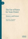 Cover: The Use of Force for State Power - Palgrave Macmillan