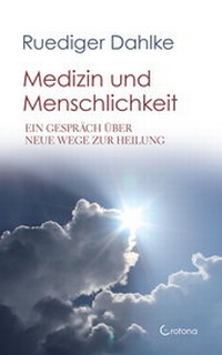 Abbildung von: Medizin und Menschlichkeit: Ein Gespräch über neue Wege zur Heilung - Crotona Verlag